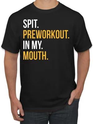 Spit Pre-Workout in My Mouth Funny Gym Men's T-Shirt