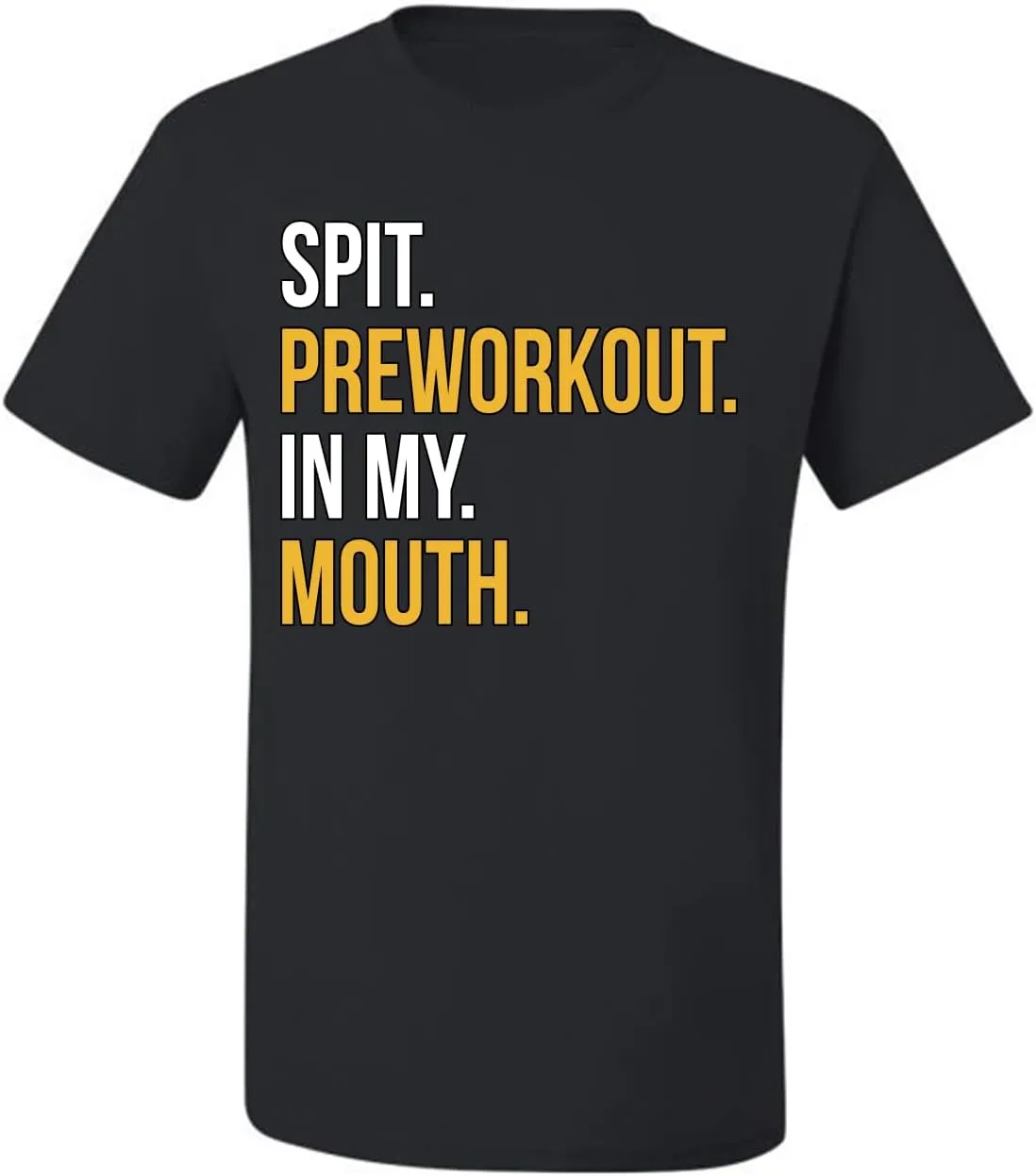 Spit Pre-Workout in My Mouth Funny Gym Men's T-Shirt